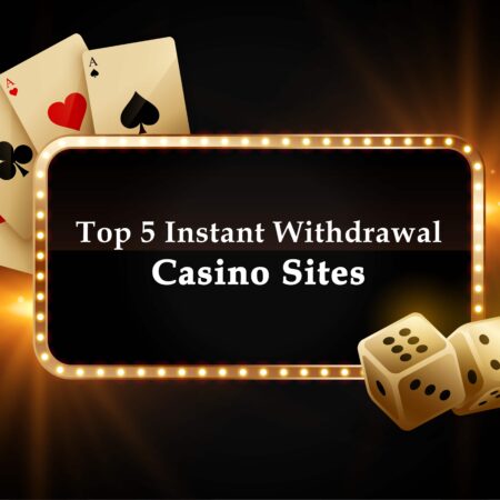 Top 5 Instant Withdrawal Casino Sites In India 2025